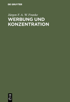 Werbung und Konzentration: Ein Beitrag zur Theorie der Werbung 3111311120 Book Cover