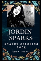 Jordin Sparks Snarky Coloring Book: An American Singer-Songwriter. 1712826573 Book Cover