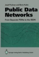 Public Data Networks: From Separate PDNs to the Integrated Services Digital Networks 3540195807 Book Cover