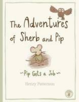 The Adventures of Sherb and Pip: Pip Gets a Job 0992919304 Book Cover