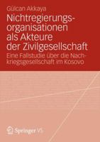 Nichtregierungsorganisationen ALS Akteure Der Zivilgesellschaft: Eine Fallstudie Uber Die Nachkriegsgesellschaft Im Kosovo 365800343X Book Cover