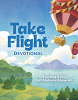 Take Flight Devotional: Trusting God's Faithfulness Above All B0HG48TH32 Book Cover