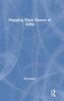 Mapping Place Names of India 0367149184 Book Cover