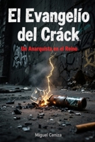 El Evangelio del Crack: Un Anarquista en el Reino (Spanish Edition) B0FQCCH4XZ Book Cover