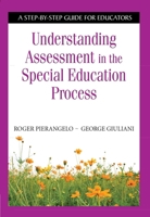 Understanding Assessment in the Special Education Process: A Step-by-Step Guide for Educators 1634503546 Book Cover