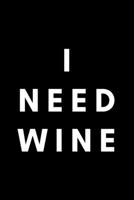 I Need Wine: Funny Principal Notebook Gift Idea For Teacher, School Educators, Assistant - 120 Pages (6 x 9) Hilarious Gag Present 167696987X Book Cover