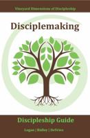 Disciplemaking (Vineyard): Living in obedience to the great commission given by Jesus, which entails making more and better followers of Christ (Vineyard Dimensions of Discipleship) 1939921341 Book Cover