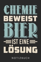 Chemie Beweist Bier Ist Eine Lösung: Din A5 Heft (Kariert) Mit Karos Für Bier & Brauerei Fans | Notizbuch Tagebuch Planer Für Chemiker, Chemikant & ... Journal Alkohol Notebook (German Edition) 1677608617 Book Cover