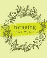 Foraging Eat Wild: Foraging Journal Notebook Logbook 1727273664 Book Cover