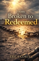 From Broken to Redeemed B0GSSQXTLL Book Cover