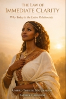 The Law of Immediate Clarity: Why Today Is the Entire Relationship B0GRVC3L1T Book Cover