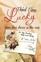 Third Time Lucky: How Ben shows us the way 1462039189 Book Cover