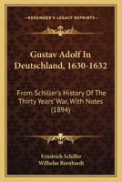 Gustav Adolf in Deutschland, 1630-1632: From Schiller's History of the Thirty Years' War (Classic Reprint) 1436864186 Book Cover