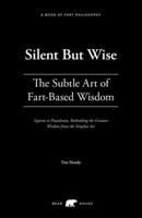 Silent but Wise: The Subtle Art of Fart Philosophy 1036926036 Book Cover