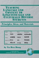 Teaching Language and Content to Linguistically and Culturally Diverse Students: Principals, Ideas, and Materials (PB) (Language Studies in Education) 159311088X Book Cover