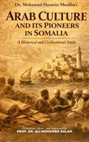 Arab Culture and Its Pioneers in Somalia: A Historical and Civilizational Study 826942756X Book Cover