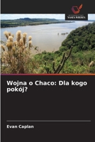 Wojna o Chaco: Dla kogo pokój? (Polish Edition) 6208865131 Book Cover