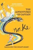 The Adventures of Captain Snake: Kalila and the Ocean’s Heart B0FK9T6H7V Book Cover