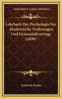 Lehrbuch Der Psychologie Fur Akademische Vorlesungen Und Gymnasialvortrage (1838) 1120451361 Book Cover