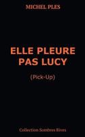 Elle pleure pas Lucy: Pick-up 2322131687 Book Cover