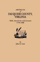 Abstracts of Fauquier County, Virginia: Wills, Inventories, and Accounts, 1759-1800 0806308982 Book Cover