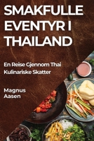 Smakfulle Eventyr i Thailand: En Reise Gjennom Thai Kulinariske Skatter 1835795900 Book Cover