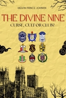 THE DIVINE NINE: Is It a Curse, Cult, or Club? B0HCMJF9SR Book Cover