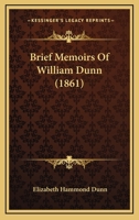 Brief Memoirs Of William Dunn 1104042487 Book Cover