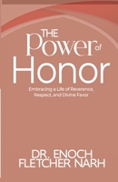 The Power of Honor: Embracing a Life of Reverence, Respect and Devine Favor B0DZ81K442 Book Cover