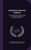 Qualitative Chemical Analysis; a Guide in Qualitative Work, With Data for Analytical Operations and Laboratory Methods 1340683644 Book Cover