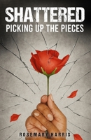 Shattered: Picking Up The Pieces B0FW5W3B11 Book Cover