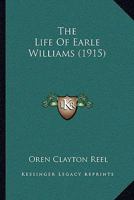 The Life of Earle Williams 1166157296 Book Cover