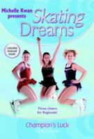 Champion's Luck (Michelle Kwan presents Skating Dreams, #4) 0786813822 Book Cover