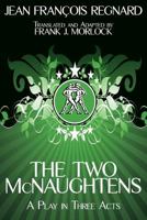 The Two McNaughtens: A Play in Three Acts 1479400491 Book Cover