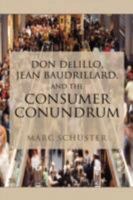 Don DeLillo, Jean Baudrillard, and the Consumer Conundrum 1604975040 Book Cover