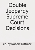 Double Jeopardy Supreme Court Decisions 1790992222 Book Cover