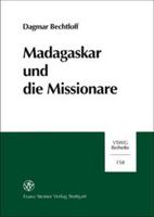 Madagaskar Und Die Missionare: Technisch-Zivilisatorische Transfers in Der Fruh- Und Endphase Europaischer Expansionsbestrebungen 3515078738 Book Cover