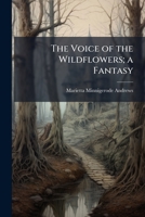 The Voice of the Wildflowers; a Fantasy 1025161424 Book Cover