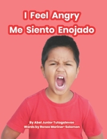 I Feel Angry: Me Siento Enojado (Exploradores de Emociones: Libros Ilustrados para Pequeñas Mentes que Apoyan su Aprendizaje Socioemocional) B0CKD55DP9 Book Cover