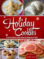 Holiday Cookies: 14 New & Delicious Cookie Recipes (Including One for Fido)! 0988673649 Book Cover