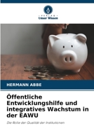 Öffentliche Entwicklungshilfe und integratives Wachstum in der EAWU: Die Rolle der Qualität der Institutionen 6205963922 Book Cover