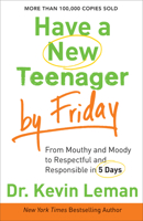 Have a New Teenager by Friday: From Mouthy and Moody to Respectful and Responsible in 5 Days 0800722159 Book Cover