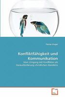 Konfliktfähigkeit und Kommunikation: Vom Umgang mit Konflikten als Herausforderung christlichen Handelns 3639289277 Book Cover