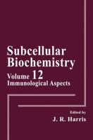 Subcellular Biochemistry, Volume 12: Immunological Aspects 1489916830 Book Cover