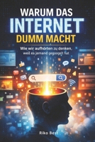 Warum das Internet dumm macht: Wie wir aufhörten zu denken, weil es schon im Internet stand (German Edition) B0GNN52FD6 Book Cover
