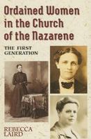 Ordained Women In The Church Of The Nazarene: The First Generation 0834114526 Book Cover