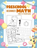 Preschool Beginner Math For 2-4 Year Olds: Addition, Subtraction, Tracing Numbers, Colouring, and More Games! Worksheets Kindergarten and Kids (Maths Activity Book) B08JZWNMPW Book Cover