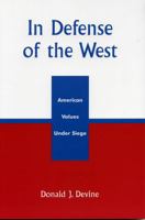 In Defense of the West: American Values Under Siege 0761828230 Book Cover