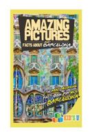 Amazing Pictures and Facts About Barcelona: The Most Amazing Fact Book for Kids About Barcelona (Kid's U) 1544994575 Book Cover