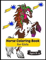 Horse Coloring Book for Girls Ages 8-12: Relaxing Coloring Pages for Girls Who Love Horses B08P69GCDB Book Cover